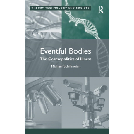 Eventful Bodies: The Cosmopolitics of Illness
