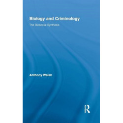 Biology and Criminology: The Biosocial Synthesis