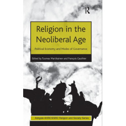 Religion in the Neoliberal Age: Political Economy and Modes of Governance