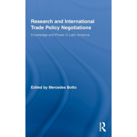 Research and International Trade Policy Negotiations: Knowledge and Power in Latin America