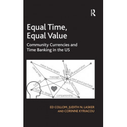 Equal Time, Equal Value: Community Currencies and Time Banking in the US