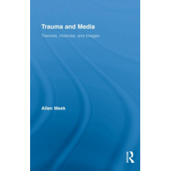 Trauma and Media: Theories, Histories, and Images