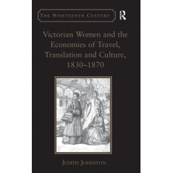 Victorian Women and the Economies of Travel, Translation and Culture, 1830–1870