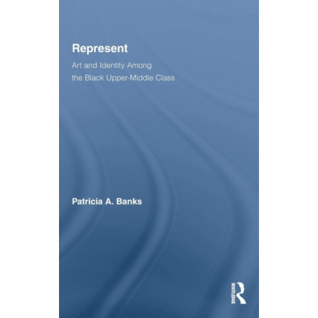 Represent: Art and Identity Among the Black Upper-Middle Class