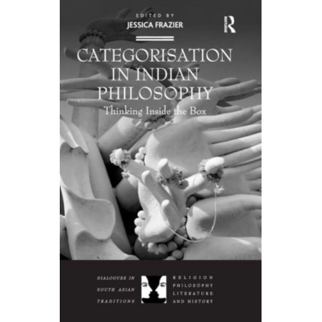 Categorisation in Indian Philosophy: Thinking Inside the Box