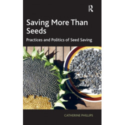 Saving More Than Seeds: Practices and Politics of Seed Saving