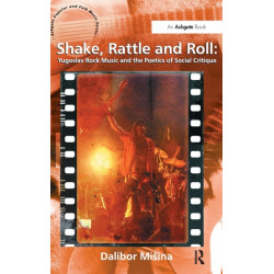 Shake, Rattle and Roll: Yugoslav Rock Music and the Poetics of Social Critique