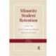 Minority Student Retention: The Best of the "Journal of College Student Retention: Research, Theory & Practice"