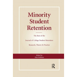 Minority Student Retention: The Best of the "Journal of College Student Retention: Research, Theory & Practice"