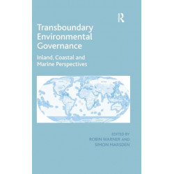 Transboundary Environmental Governance: Inland, Coastal and Marine Perspectives