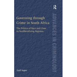 Governing through Crime in South Africa: The Politics of Race and Class in Neoliberalizing Regimes
