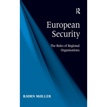 European Security: The Roles of Regional Organisations