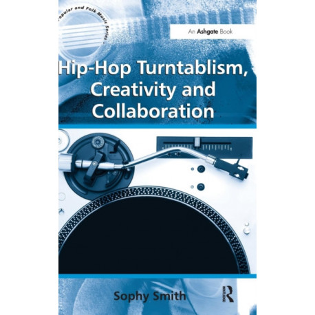 Hip-Hop Turntablism, Creativity and Collaboration