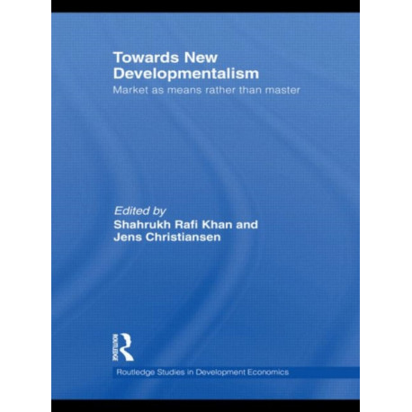 Towards New Developmentalism: Market as Means rather than Master