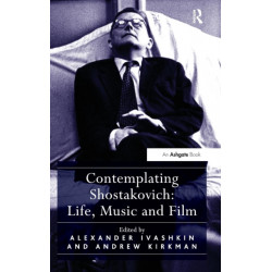 Contemplating Shostakovich: Life, Music and Film