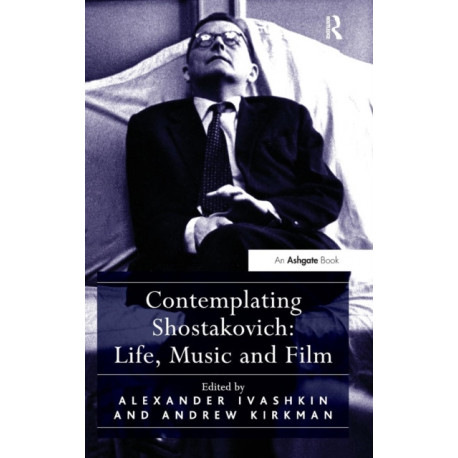 Contemplating Shostakovich: Life, Music and Film