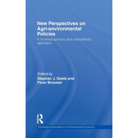 New Perspectives on Agri-environmental Policies: A Multidisciplinary and Transatlantic Approach
