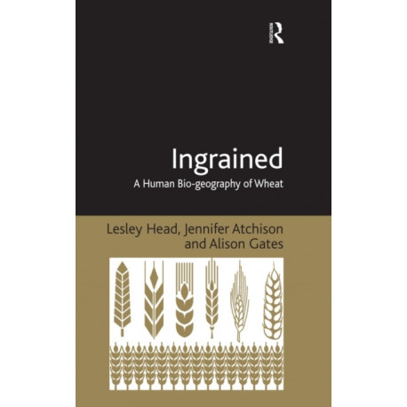 Ingrained: A Human Bio-geography of Wheat