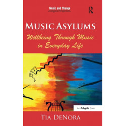 Music Asylums: Wellbeing Through Music in Everyday Life