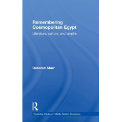 Remembering Cosmopolitan Egypt: Literature, culture, and empire