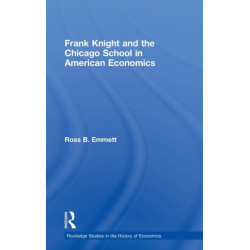 Frank Knight and the Chicago School in American Economics