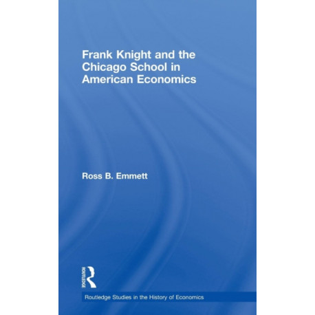 Frank Knight and the Chicago School in American Economics