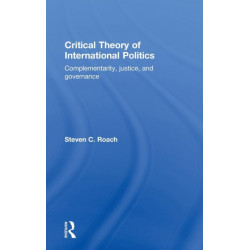 Critical Theory of International Politics: Complementarity, Justice, and Governance