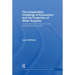 The Cooperation Challenge of Economics and the Protection of Water Supplies: A Case Study of the New York City Watershed Collaboration