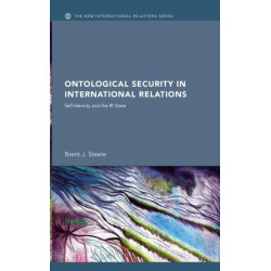 Ontological Security in International Relations: Self-Identity and the IR State