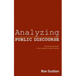 Analyzing Public Discourse: Discourse Analysis in the Making of Public Policy