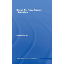 Soviet Air Force Theory, 1918-1945