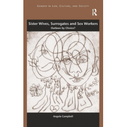Sister Wives, Surrogates and Sex Workers: Outlaws by Choice?