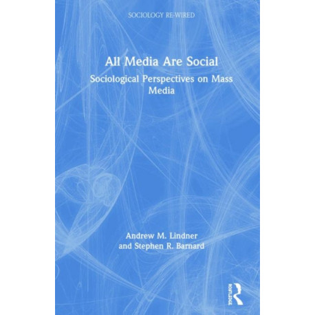 All Media Are Social: Sociological Perspectives on Mass Media