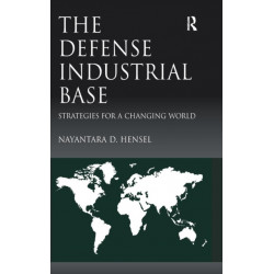 The Defense Industrial Base: Strategies for a Changing World