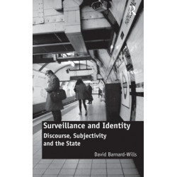 Surveillance and Identity: Discourse, Subjectivity and the State