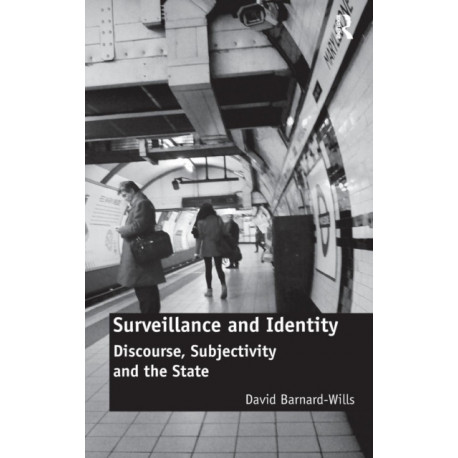 Surveillance and Identity: Discourse, Subjectivity and the State