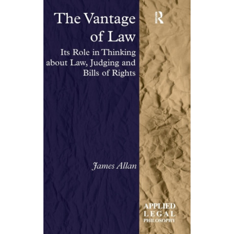 The Vantage of Law: Its Role in Thinking about Law, Judging and Bills of Rights
