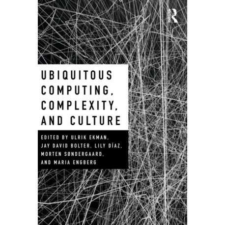 Ubiquitous Computing, Complexity and Culture
