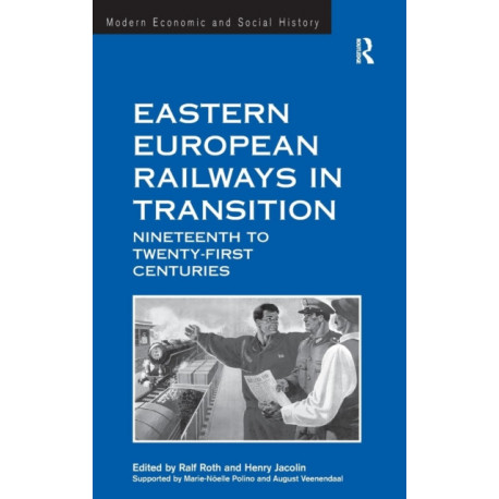 Eastern European Railways in Transition: Nineteenth to Twenty-first Centuries