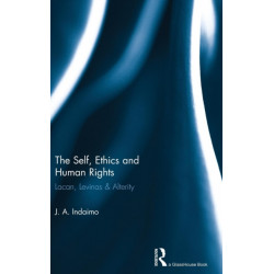 The Self, Ethics & Human Rights: Lacan Levinas & Alterity
