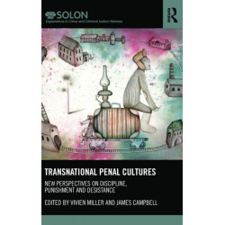 Transnational Penal Cultures: New perspectives on discipline, punishment and desistance