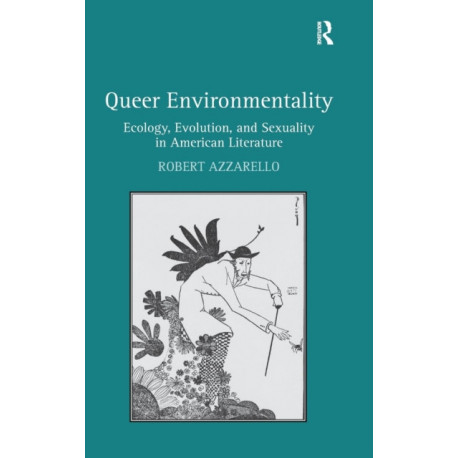 Queer Environmentality: Ecology, Evolution, and Sexuality in American Literature