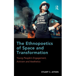 The Ethnopoetics of Space and Transformation: Young People’s Engagement, Activism and Aesthetics