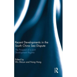 Recent Developments in the South China Sea Dispute: The Prospect of a Joint Development Regime