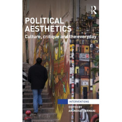 Political Aesthetics: Culture, Critique and the Everyday