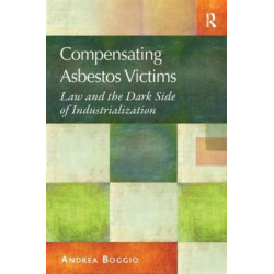 Compensating Asbestos Victims: Law and the Dark Side of Industrialization