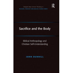 Sacrifice and the Body: Biblical Anthropology and Christian Self-Understanding