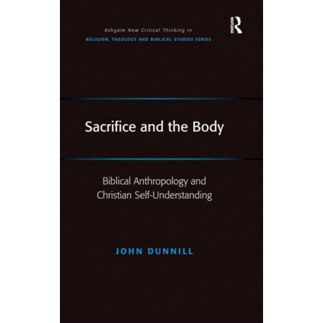 Sacrifice and the Body: Biblical Anthropology and Christian Self-Understanding