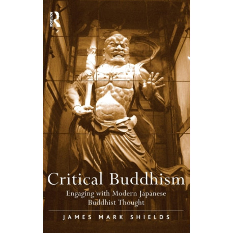 Critical Buddhism: Engaging with Modern Japanese Buddhist Thought