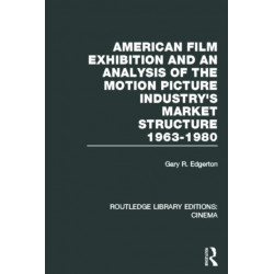 American Film Exhibition and an Analysis of the Motion Picture Industry's Market Structure 1963-1980